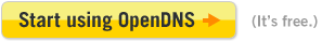 OpenDNS-Starten Sie mit OpenDNS - Es ist kostenlos.